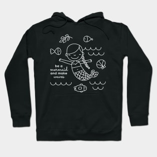 Be a mermaid and make waves Hoodie